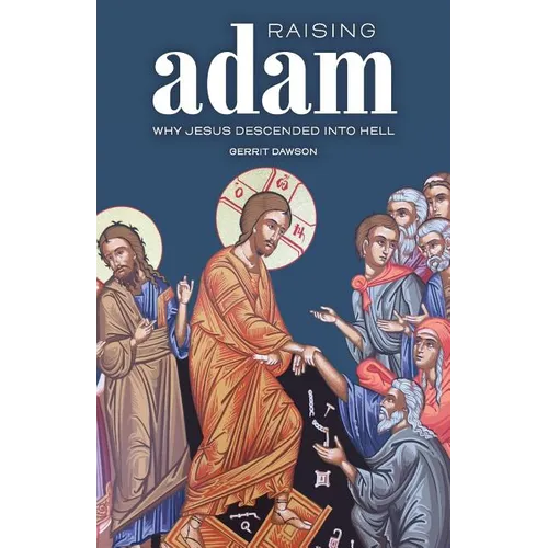 Raising Adam: Why Jesus Descended into Hell - Paperback