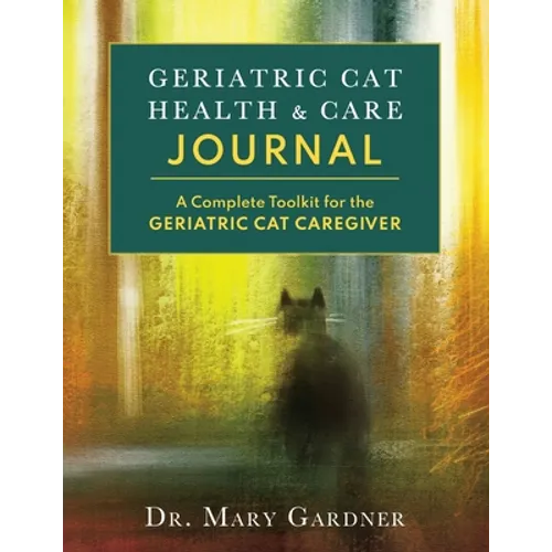 Geriatric CatHealth & Care Journal: A complete toolkit for the senior cat caregiver - Paperback