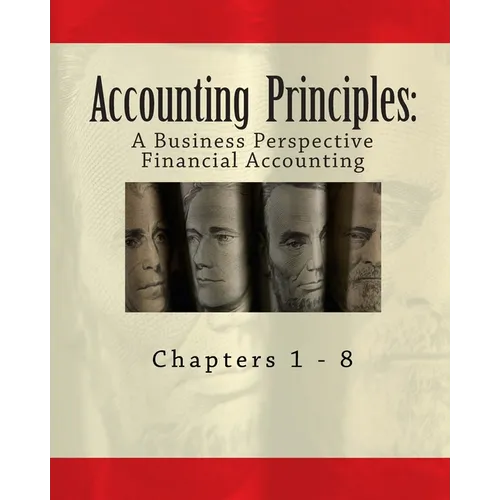 Accounting Principles: A Business Perspective, Financial Accounting (Chapters 1 - 8): An Open College Textbook - Paperback