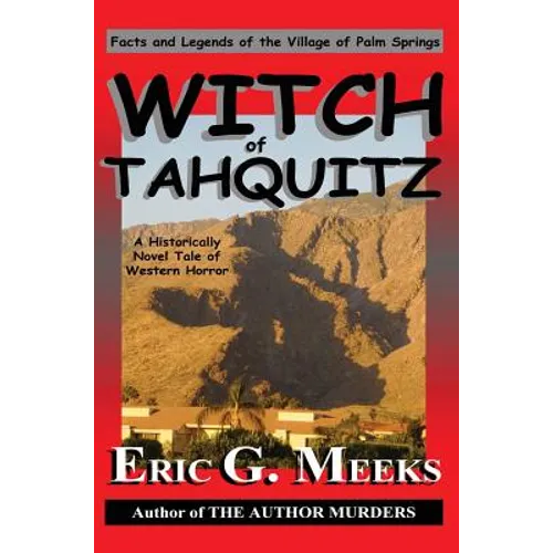 Witch of Tahquitz: Facts and Legends of the Village of Palm Springs - Hardcover