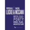 Merleau-Ponty: Space, Place, Architecture - Hardcover