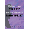 Girl, You're Not Crazy. You're Dealing With a Narcissist - Paperback