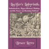 Lucifer's Labyrinth: Individualism, Hyper-Abstract Thinking and the Process of Becoming Civilized - Paperback