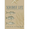 Seacoast Life an Ecological Guide to Natural Seashore Communities in North Carolina - Paperback