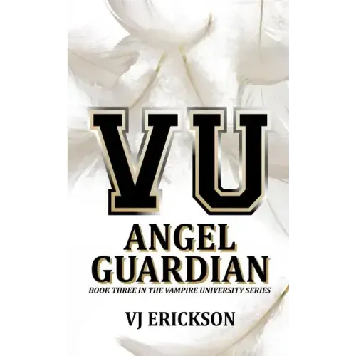 Angel Guardian: Book Three in the Vampire University Series - Paperback