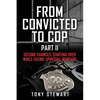 From Convicted to Cop Part II: Second Chances: Starting Over While Facing Spiritual Warfare - Paperback