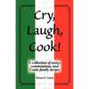 Cry, Laugh, Cook!: A Collection of Essays, Conversations, and Conte Family Recipes - Paperback