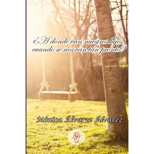 A donde van nuestros hijos cuando se nos van tan pronto? - Paperback