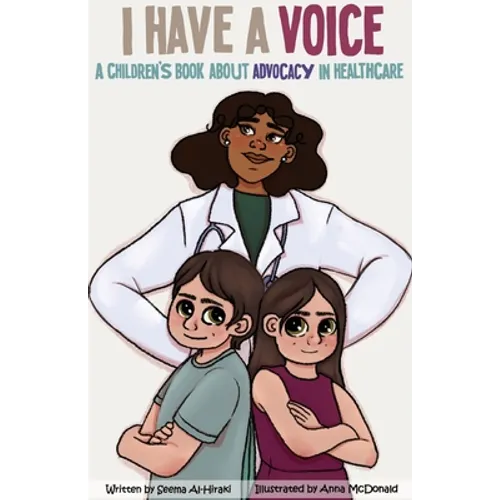 I Have A Voice: A Children's Book About Advocacy in Healthcare - Paperback