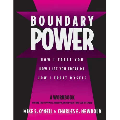 Boundary Power: How I Treat You, How I Let You Treat Me, How I Treat Myself - Paperback