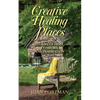 Creative Healing Places: Stories of Hope, Comfort, and Inspiration - Paperback
