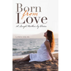 Born from Love: A Single Mother by Choice - Paperback