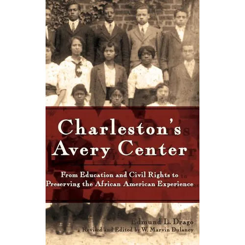 Charleston's Avery Center: From Education and Civil Rights to Preserving the African American Experience (Revised) - Hardcover