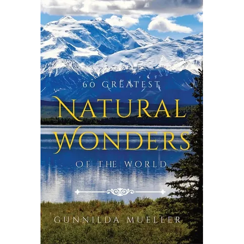 60 Greatest Natural Wonders Of The World: 60 Natural Wonders Pictures for Seniors with Alzheimer's and Dementia Patients. Premium Pictures on 70lb Pap - Paperback