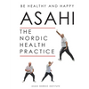 Asahi: The Nordic Health Practice - Paperback