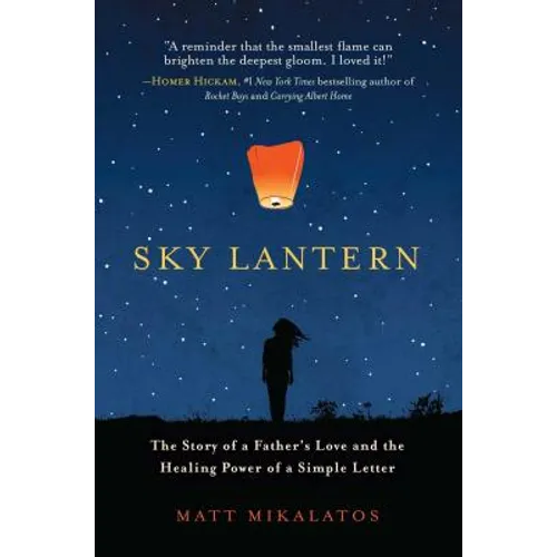 Sky Lantern: The Story of a Father's Love and the Healing Power of a Simple Letter - Paperback