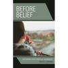 Before Belief: Discovering First Spiritual Awareness - Paperback