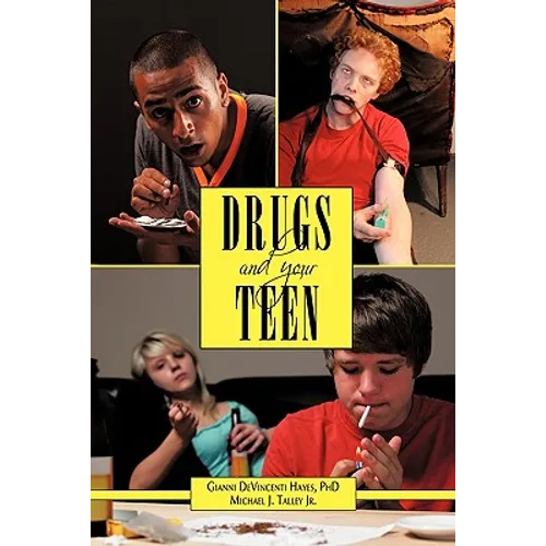 Drugs and Your Teen: All You Need to Know about Drugs to Protect Your Loved Ones - Paperback