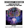 Ecotherapy Workbook: Guided Practices for a Sustainable Self and Planet - Paperback