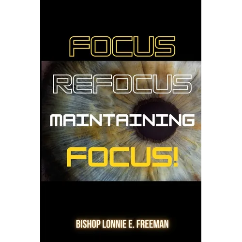 Focus, Refocus, Maintaining Focus - Paperback