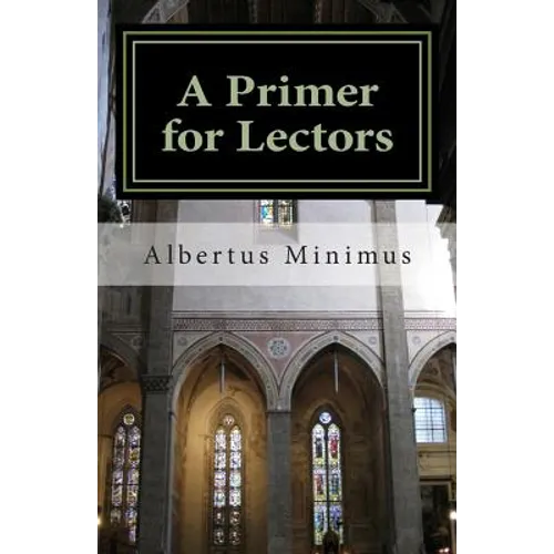 A Primer for Lectors: a guide to proper recitation of texts for liturgical occasions - Paperback