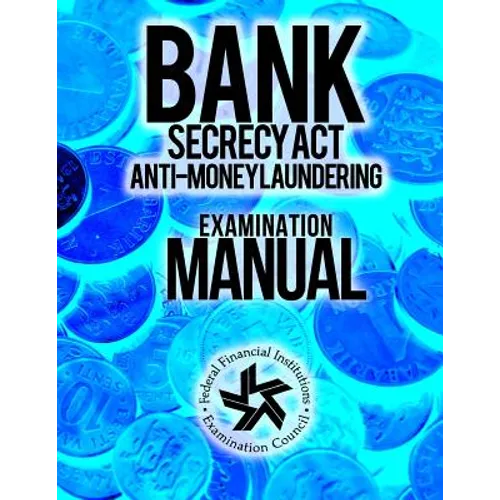 Bank Secrecy Act/ Anti- Money Laundering Examination Manual - Paperback