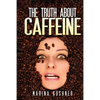 The Truth about Caffeine - Paperback