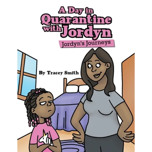 A Day in Quarantine with Jordyn: Jordyn's Journeys - Paperback