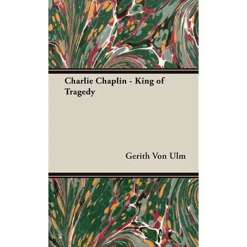Charlie Chaplin - King of Tragedy - Hardcover