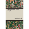 Charlie Chaplin - King of Tragedy - Hardcover