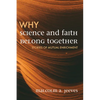 Why Science and Faith Belong Together - Hardcover