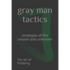gray man tactics: strategies of the unseen and unknown - Paperback