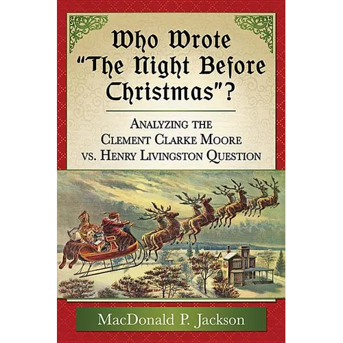 Who Wrote the Night Before Christmas?: Analyzing the Clement Clarke Moore vs. Henry Livingston Question - Paperback