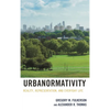 Urbanormativity: Reality, Representation, and Everyday Life - Paperback