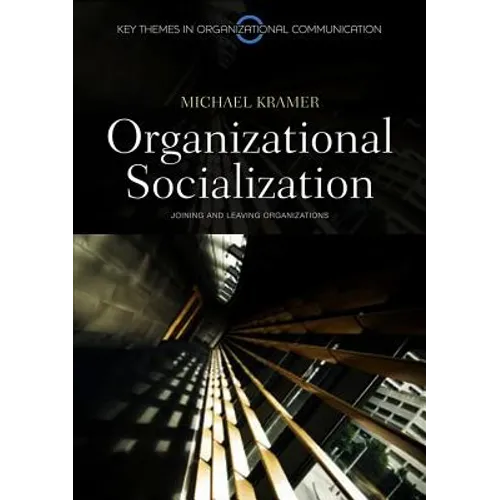 Organizational Socialization: Joining and Leaving Organizations - Hardcover