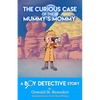 The Curious Case of the Mummy's Mommy: A Boy Detective Story - Paperback