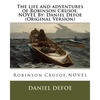 The life and adventures of Robinson Crusoe.NOVEL By: Daniel Defoe (Original Version) - Paperback