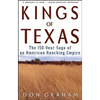 Kings of Texas: The 150-Year Saga of an American Ranching Empire - Hardcover
