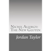 Nickel Allergy: The New Gluten - Paperback