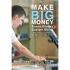 Make Big Money Screen Printing Custom Shirts: Basic Set Up and Operation of Your Own Screen Printing Business - Paperback