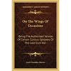 On The Wings Of Occasions: Being The Authorized Version Of Certain Curious Episodes Of The Late Civil War - Paperback