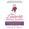 The Leadership Mastery Formula: Create an Authentic Brand that Gets You Noticed, Known & Called Upon - Paperback