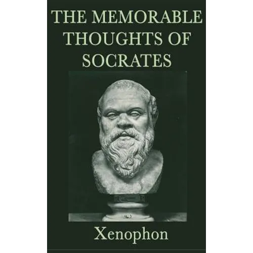 The Memorable Thoughts of Socrates: Ethics & Moral Philosophy - Hardcover