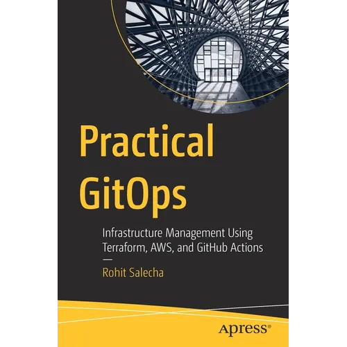 Practical Gitops: Infrastructure Management Using Terraform, Aws, and Github Actions - Paperback