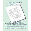 A Foster-Adoption Story: Angela and Michael's Journey: A Therapeutic Workbook for Traumatized Children - Paperback