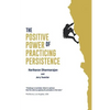 The Positive Power of Practicing Persistence - Paperback