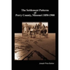 The Settlement Patterns of Perry County, Missouri 1850-1900 - Paperback
