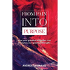 From Pain Into Purpose: How your greatest tragedies can become your greatest strengths - Paperback