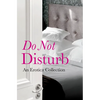 Do Not Disturb: An Erotica Collection - Paperback