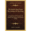 The Mystic Rose From The Garden Of The King: A Fragment Of The Vision Of Sheikh Haji Ibrahim Of Kerbela (1898) - Paperback